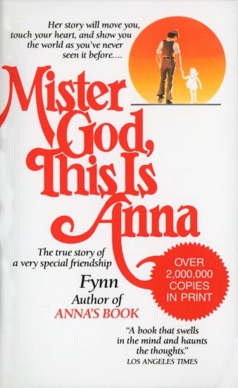 Mister God, This Is Anna: Mister God, This Is Anna: The True Story of a Very Special Friendship