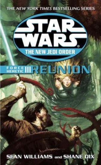 Reunion: Star Wars Legends (The New Jedi Order: Force Heretic, Book III)