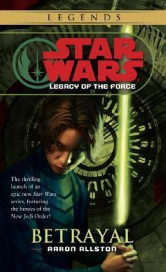 Betrayal: Star Wars Legends (Legacy of the Force)