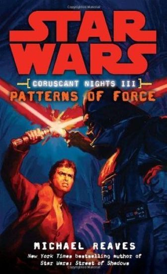 Patterns of Force: Star Wars Legends (Coruscant Nights, Book III)