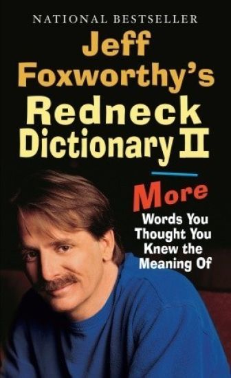 Jeff Foxworthy's Redneck Dictionary II: More Words You Thought the Meaning of