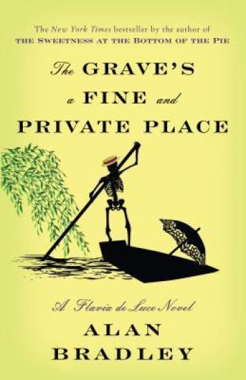 The Grave's a Fine and Private Place: The Grave's a Fine and Private Place: A Flavia de Luce Novel