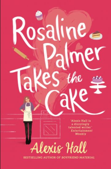 Rosaline Palmer Takes the Cake: by the author of Boyfriend Material