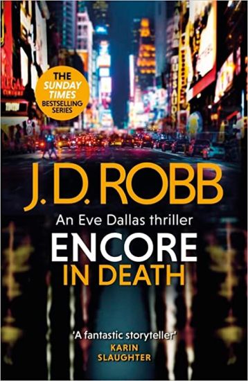 Encore in Death: An Eve Dallas thriller (In Death 56)