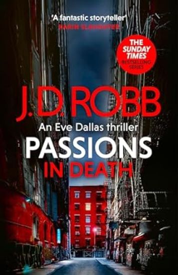 Passions in Death: An Eve Dallas thriller (In Death 59)