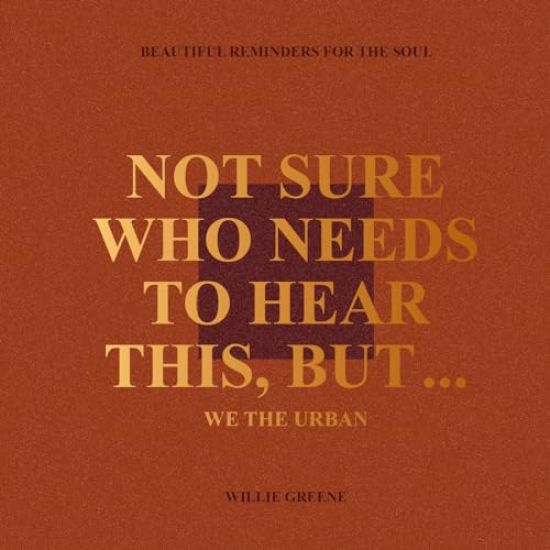 Not Sure Who Needs to Hear This, But...