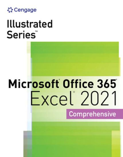 Illustrated SeriesÂ® Collection, MicrosoftÂ® Office 365Â® & ExcelÂ® 2021 Comprehensive