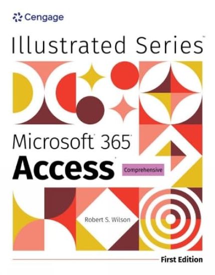 Illustrated MicrosoftÂ® 365Â® AccessÂ® Comprehensive, First Edition