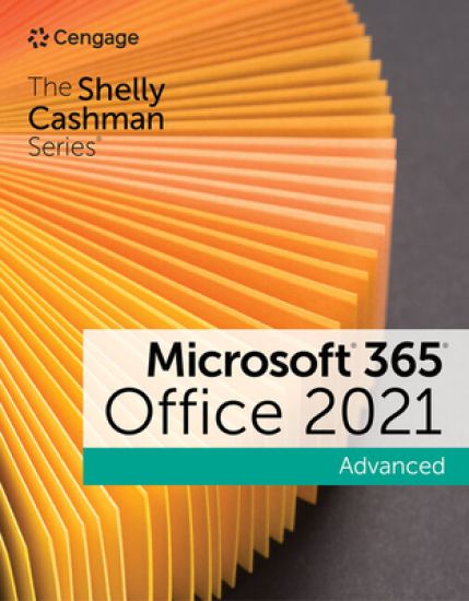The Shelly Cashman SeriesÂ® MicrosoftÂ® 365Â® & OfficeÂ® 2021 Advanced