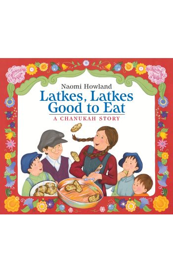 Latkes, Latkes, Good to Eat Board Book: A Hanukkah Holiday Book for Kids