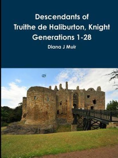Descendants of Knight Truithe de Haliburton Generations 1-28