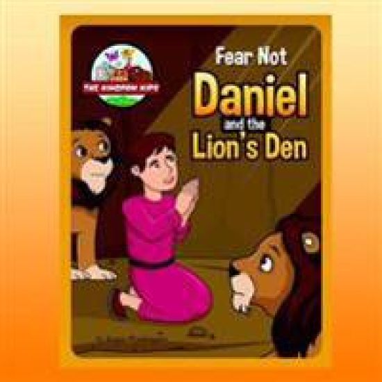 Fear Not - Daniel and the Lions' Den