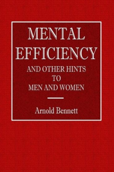 Mental Efficiency - And Other Hints to Men and Women