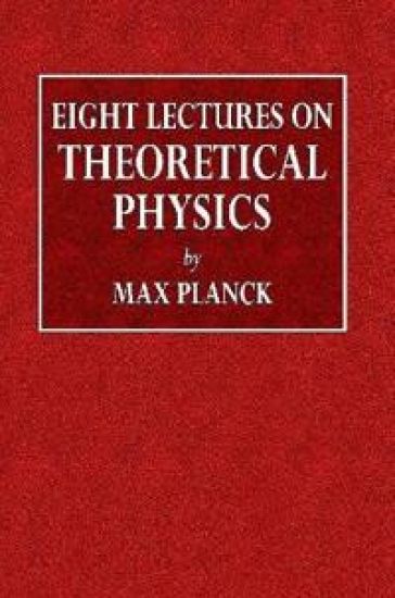 Eight Lectures on Theoretical Physics