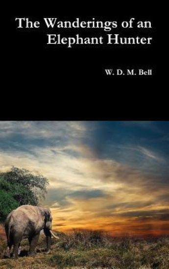 The Wanderings of an Elephant Hunter
