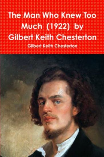 The Man Who Knew Too Much (1922) by Gilbert Keith Chesterton