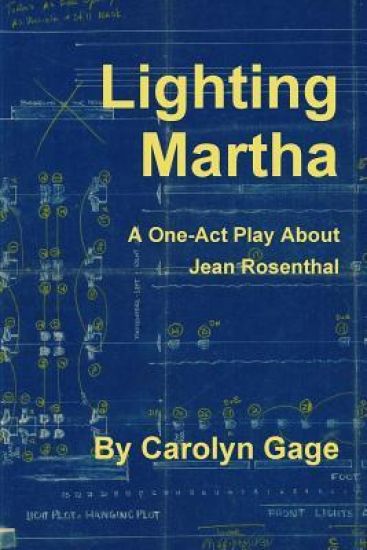 Lighting Martha : A One - Act Play About Jean Rosenthal