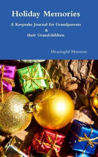 Holiday Memories A Keepsake Journal for Grandparents & their Grandchildren