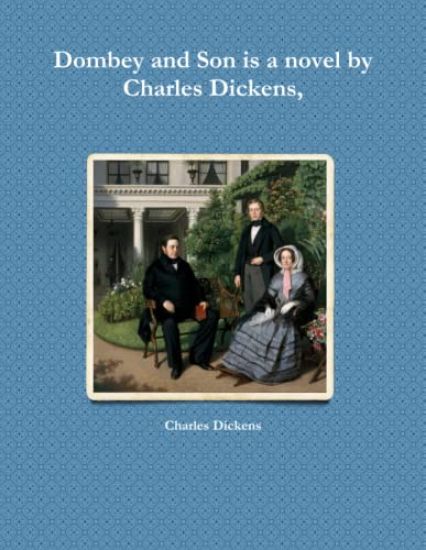 Dombey and Son is a novel by Charles Dickens,