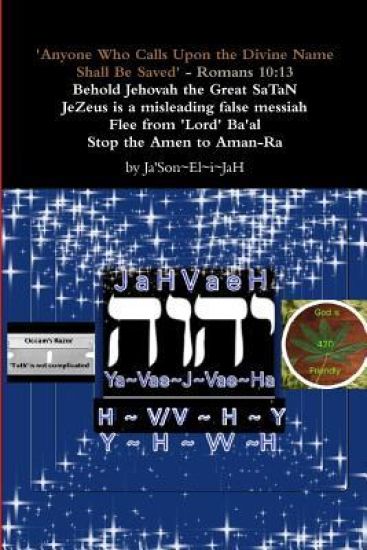 'Anyone Who Calls Upon the Divine Name Will Be Saved'- Romans 10:13 ????  Behold Jehovah the Great SaTaN JeZeus is a misleading false messiah Flee from 'Lord' Ba'al Stop all Amen to Aman-Ra