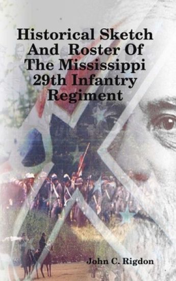 Historical Sketch And Roster Of The Mississippi 29th Infantry Regiment