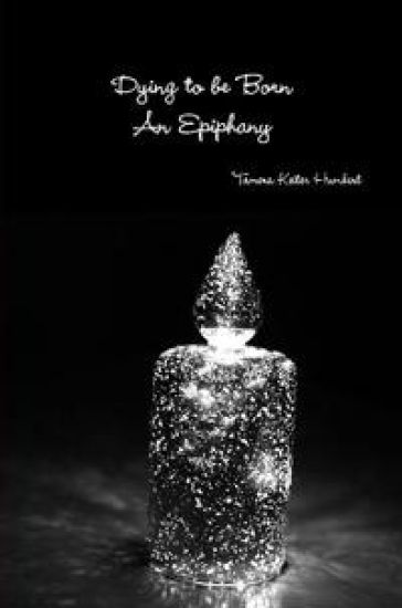 Dying to be Born, An Epiphany