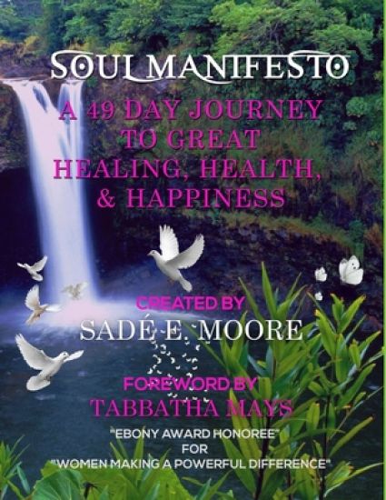 Soul Manifesto: A 49 day Journey to Great Healing, Health & Happiness