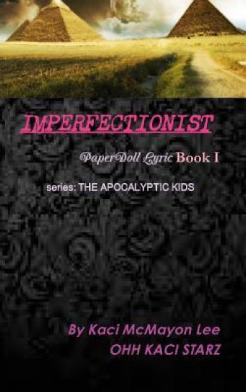 IMPERFECTIONIST   PaperDoll Lyric Book I   series: THE APOCALYPTIC KIDS