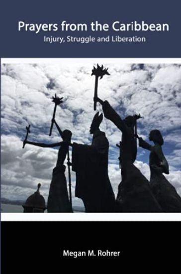 Prayers from the Caribbean: Injury, Struggle and Liberation