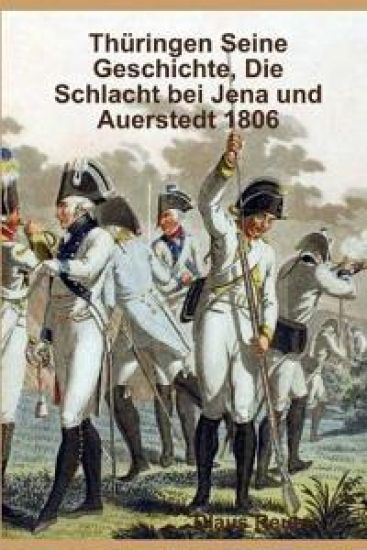 Thüringen Seine Geschichte, Die Schlacht bei Jena und Auerstedt 1806