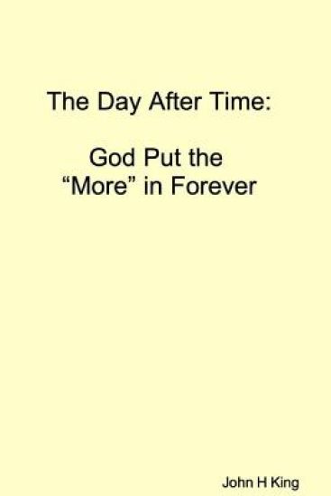 The Day After Time: God Put The 'More' in Forever