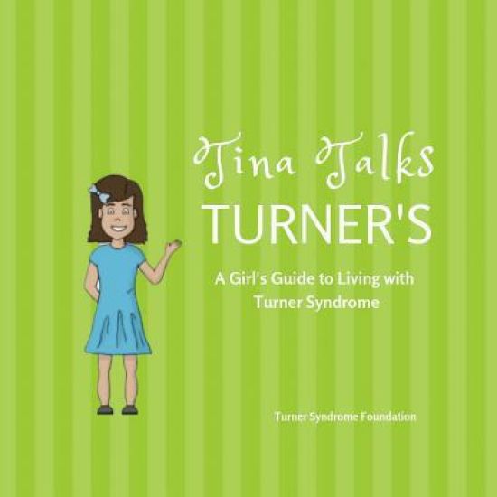 Tina Talks Turner's: A Girl's Guide to Living with Turner Syndrome