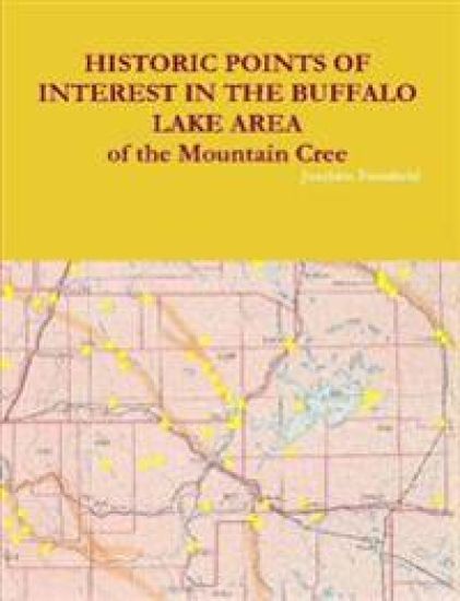 HISTORIC POINTS OF INTEREST IN THE BUFFALO LAKE AREA of the Mountain Cree