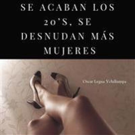 SE ACABAN LOS 20’S, SE DESNUDAN MÁS MUJERES