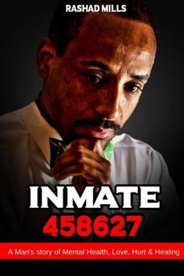 Inmate 458627 A Man’s story of Mental Health, Love, Hurt & Healing