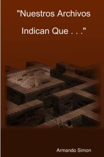 "Nuestros Archivos Indican Que . . . "