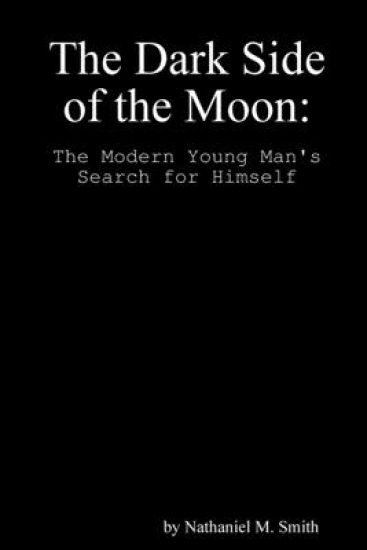 The Dark Side of the Moon: The Modern Young Man's Search for Himself