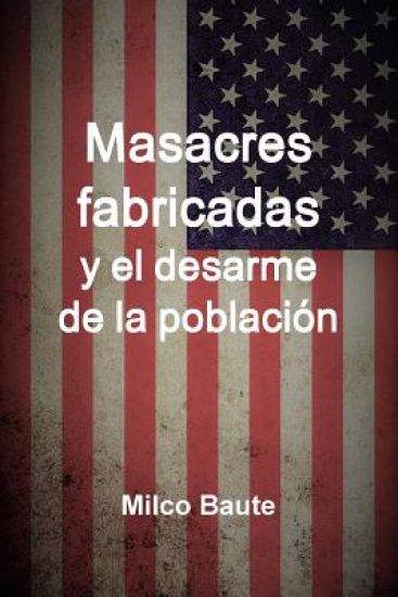 Masacres fabricadas y el desarme de la población