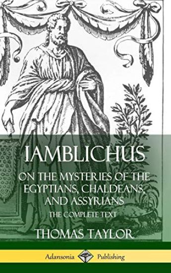 Iamblichus on the Mysteries of the Egyptians, Chaldeans, and Assyrians: The Complete Text (Hardcover)