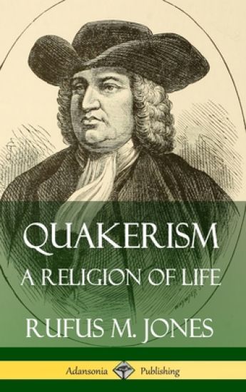 Quakerism: A Religion of Life (Hardcover)