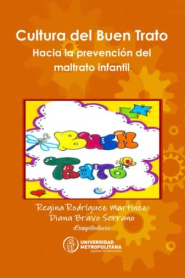 Cultura del Buen Trato. Hacia la prevención del maltrato infantil