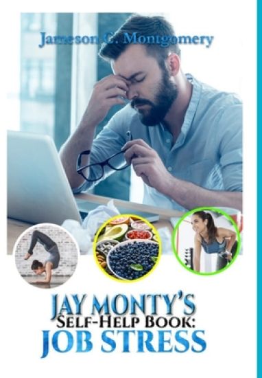 Jay Monty's Self-Help Book: Job Stress