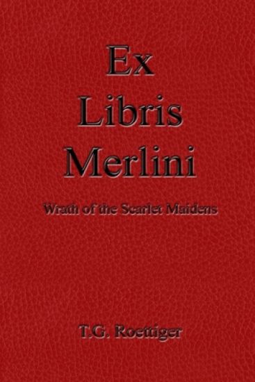 Ex Libris Merlini: Wrath of the Scarlet Maidens