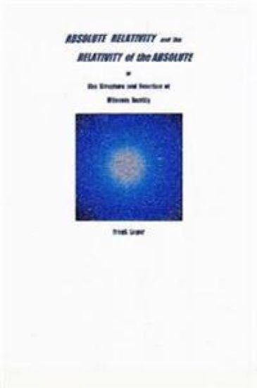 ABSOLUTE RELATIVITY and the RELATIVITY of the ABSOLUTE