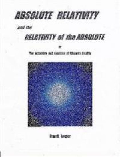 ABSOLUTE RELATIVITY and the RELATIVITY of the ABSOLUTE