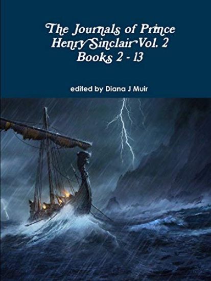 The Journals of Prince Henry Sinclair Vol. 2 Books 2 - 13
