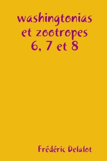washingtonias et zootropes 6, 7 et 8
