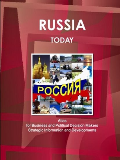 Russia Today. Atlas for Business and Political Decision Makers - Strategic Information and Developments