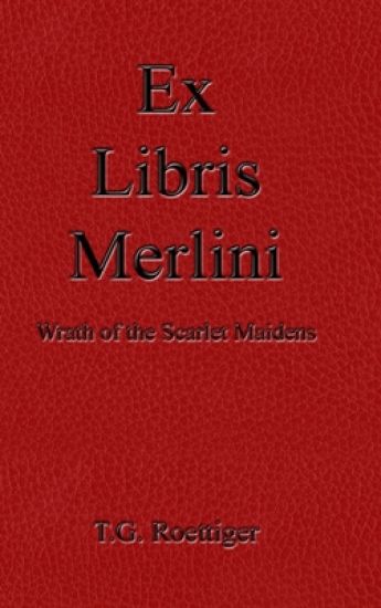 Ex Libris Merlini: Wrath of the Scarlet Maidens