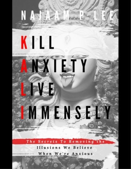 K.A.L.I.: Kill Anxiety Live Immensely